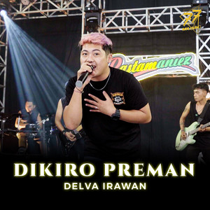 Download Lagu Delva Irawan - Dikiro Preman MP3 Download Lagu Delva Irawan - Dikiro Preman MP3