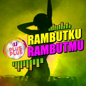 Download Lagu DJ Plus Plus - Rambutku Rambutmu MP3 Download Lagu DJ Plus Plus - Rambutku Rambutmu MP3