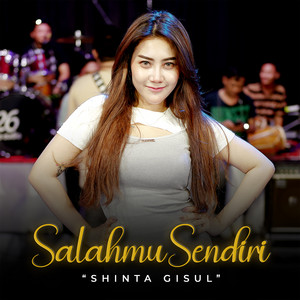 Download Lagu Shinta Gisul - Salahmu Sendiri MP3