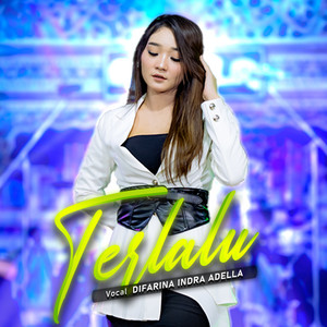 Download Lagu DIFARINA INDRA ADELLA - Terlalu MP3