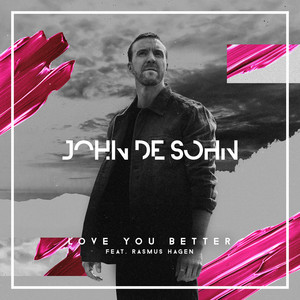 Download Lagu John De Sohn, Rasmus Hagen - Love You Better MP3 Download Lagu John De Sohn, Rasmus Hagen - Love You Better MP3