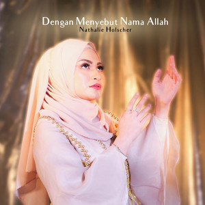 Download Lagu Nathalie Holscher - Dengan Menyebut Nama Allah MP3 Download Lagu Nathalie Holscher - Dengan Menyebut Nama Allah MP3