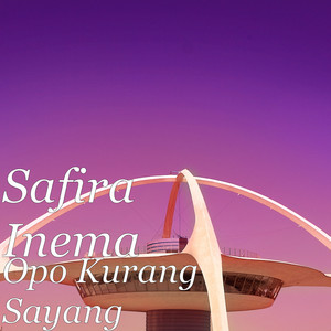 Download Lagu Safira Inema - Opo Kurang Sayang MP3 Download Lagu Safira Inema - Opo Kurang Sayang MP3