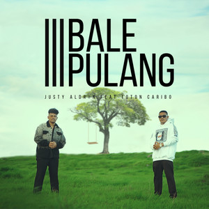 Download Lagu Justy Aldrin, Toton Caribo - Bale Pulang III MP3