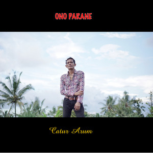 Download Lagu Catur Arum - Ono Parane MP3 Download Lagu Catur Arum - Ono Parane MP3