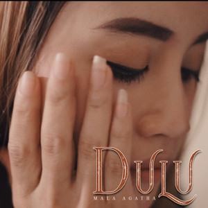 Download Lagu Mala Agatha - Dulu MP3 Download Lagu Mala Agatha - Dulu MP3