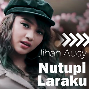 Download Lagu Jihan Audy - Nutupi Laraku MP3 Download Lagu Jihan Audy - Nutupi Laraku MP3