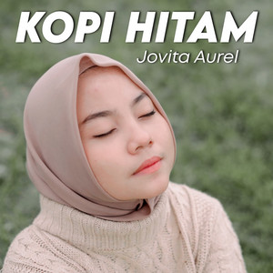 Download Lagu Jovita Aurel - Kopi Hitam MP3 Download Lagu Jovita Aurel - Kopi Hitam MP3