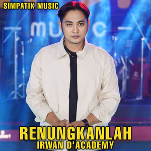 Download Lagu Irwan D'Academy, SIMPATIK MUSIC - Renungkanlah MP3
