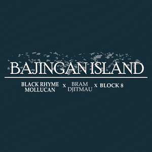 Download Lagu Black Rhyme Mollucan, Bram Djitmau, Block 8 - Bajingan Island MP3 Download Lagu Black Rhyme Mollucan, Bram Djitmau, Block 8 - Bajingan Island MP3