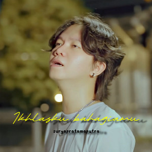 Download Lagu surya pratama putra - IKHLASKU BAHAGIAMU MP3 Download Lagu surya pratama putra - IKHLASKU BAHAGIAMU MP3