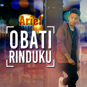 Download Lagu Arief - Obati Rinduku MP3 Download Lagu Arief - Obati Rinduku MP3
