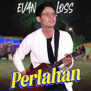 Download Lagu Evan Loss - Perlahan MP3