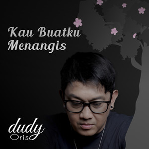 Download Lagu Dudy Oris - Kau Buatku Menangis MP3