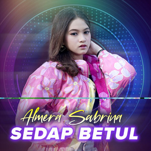 Download Lagu Almera Sabrina - Sedap Betul MP3 Download Lagu Almera Sabrina - Sedap Betul MP3