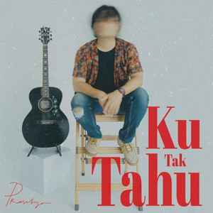Download Lagu Prasetya - Ku Tak Tahu MP3 Download Lagu Prasetya - Ku Tak Tahu MP3