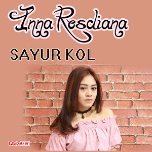 Download Lagu Inna Rosdiana - Sayur Kol MP3 Download Lagu Inna Rosdiana - Sayur Kol MP3
