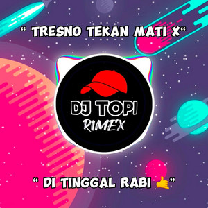 Download Lagu DJ Topi Rimex - Tresno Tekane Mati X Ditinggal Rabi MP3 Download Lagu DJ Topi Rimex - Tresno Tekane Mati X Ditinggal Rabi MP3