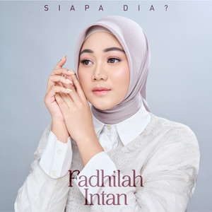 Download Lagu Fadhilah Intan - Siapa Dia MP3 Download Lagu Fadhilah Intan - Siapa Dia MP3