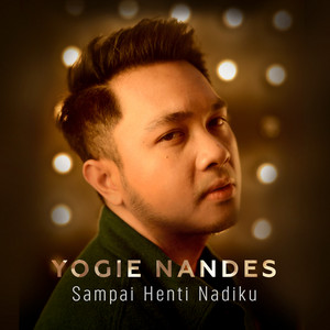 Download Lagu Yogie Nandes - Sampai Henti Nadiku MP3