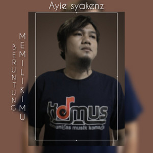 Download Lagu Ayie syakenz - Beruntung Memilikimu MP3 Download Lagu Ayie syakenz - Beruntung Memilikimu MP3