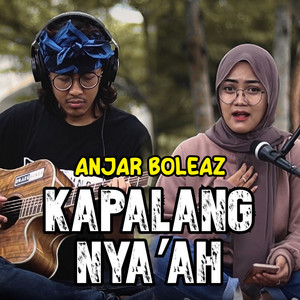 Download Lagu Anjar Boleaz - Kapalang Nya'ah MP3 Download Lagu Anjar Boleaz - Kapalang Nya'ah MP3