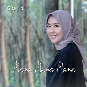 Download Lagu Gita KDI - Mana Mana Mana MP3 Download Lagu Gita KDI - Mana Mana Mana MP3