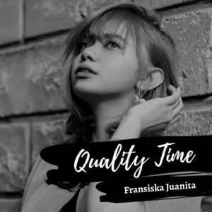 Download Lagu Fransiska Juanita - Quality Time MP3
