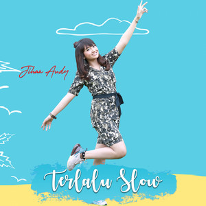 Download Lagu Jihan Audy - Terlalu Slow MP3 Download Lagu Jihan Audy - Terlalu Slow MP3