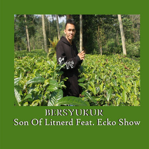 Download Lagu Son Of Litnerd, Ecko Show - Bersyukur MP3