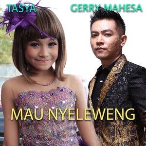 Download Lagu Tasya Rosmala, Gerry Mahesa - Mau Nyeleweng MP3 Download Lagu Tasya Rosmala, Gerry Mahesa - Mau Nyeleweng MP3