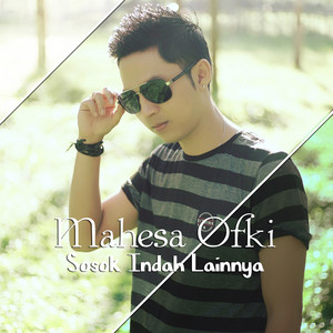 Download Lagu Mahesa Ofki - Sosok Indah Lainnya MP3 Download Lagu Mahesa Ofki - Sosok Indah Lainnya MP3