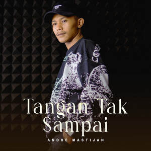 Download Lagu Andre Mastijan - Tangan Tak Sampai MP3 Download Lagu Andre Mastijan - Tangan Tak Sampai MP3