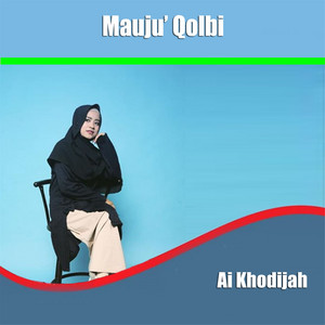 Download Lagu Ai Khodijah - Mauju Qolbi MP3 Download Lagu Ai Khodijah - Mauju Qolbi MP3