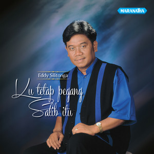 Download Lagu Eddy Silitonga - Ku Tetap Pegang Salib Itu MP3 Download Lagu Eddy Silitonga - Ku Tetap Pegang Salib Itu MP3