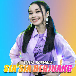 Download Lagu Tasya Rosmala, Ageng Music - Sia Sia Berjuang MP3 Download Lagu Tasya Rosmala, Ageng Music - Sia Sia Berjuang MP3