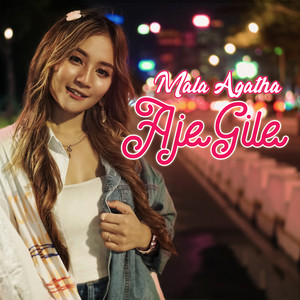 Download Lagu Mala Agatha - Aje Gile MP3 Download Lagu Mala Agatha - Aje Gile MP3