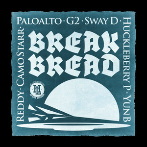 Download Lagu Reddy, Sway D, Paloalto, YunB, G2, Huckleberry P, Camo Starr - Break Bread MP3