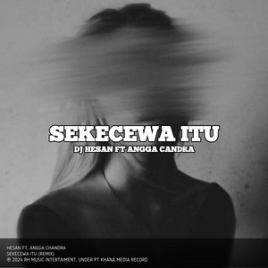 Download Lagu HESAN, Angga Candra - Sekecewa Itu - Remix MP3 Download Lagu HESAN, Angga Candra - Sekecewa Itu - Remix MP3