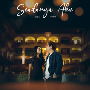 Download Lagu Ippo Hafiz - Seadanya Aku MP3 Download Lagu Ippo Hafiz - Seadanya Aku MP3