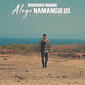 Download Lagu Dorman Manik - Alogo Na Mangullus MP3 Download Lagu Dorman Manik - Alogo Na Mangullus MP3