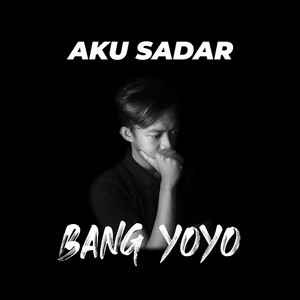 Download Lagu Bang Yoyo - Aku Sadar MP3 Download Lagu Bang Yoyo - Aku Sadar MP3