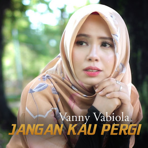 Download Lagu Vanny Vabiola - Jangan Kau Pergi MP3