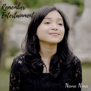 Download Lagu Remember Entertainment - Nana Nina MP3 Download Lagu Remember Entertainment - Nana Nina MP3