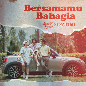 Download Lagu Midnight Quickie, Osvaldorio - Bersamamu Bahagia MP3