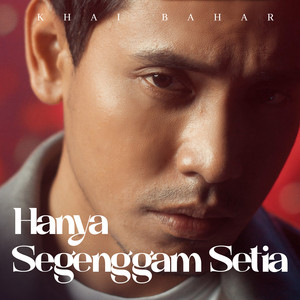 Download Lagu Khai Bahar - Hanya Segenggam Setia MP3 Download Lagu Khai Bahar - Hanya Segenggam Setia MP3