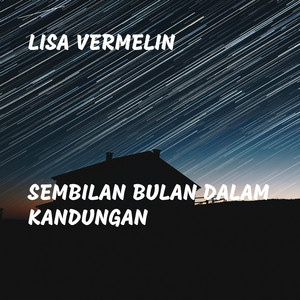 Download Lagu Lisa Vermelin - Sembilan Bulan Dalam Kandungan MP3 Download Lagu Lisa Vermelin - Sembilan Bulan Dalam Kandungan MP3