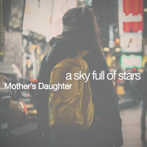 Download Lagu Mother's Daughter, Beck Pete - A Sky Full of Stars MP3