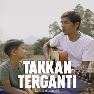 Download Lagu Rajuli Almaseid - Takkan Terganti MP3