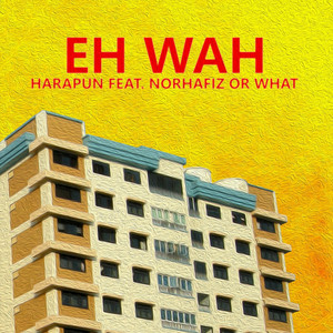 Download Lagu Harapun, Norhafiz or What - Eh Wah (feat. Norhafiz or What) MP3 Download Lagu Harapun, Norhafiz or What - Eh Wah (feat. Norhafiz or What) MP3